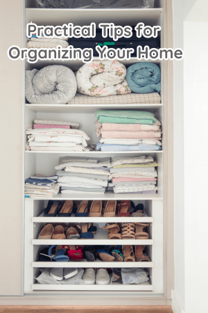 Practical Tips for Organizing Your Home
