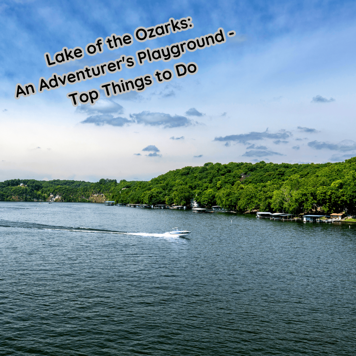 Lake of the Ozarks An Adventurer’s Playground – Top Things to Do