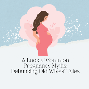Pregnancy Old Wives Tales