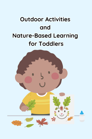 Outdoor Activities and Nature-Based Learning for Toddlers
