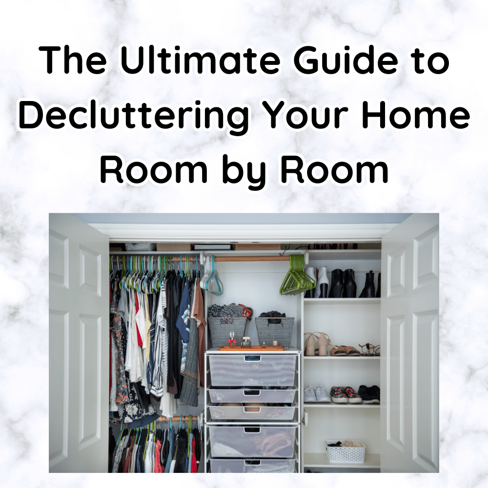 The Ultimate Guide to Decluttering Your Home Room by Room