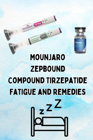 Mounjaro Zepbound Compound Tirzepatide Fatigue and remedies
